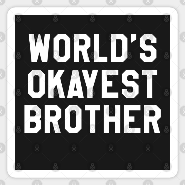 Okayest Brother Sticker by machmigo